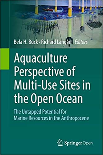 Aquaculture Perspective of Multi-Use Sites in the Open Ocean The Untapped Potential for Marine Resources in the Anthropocene